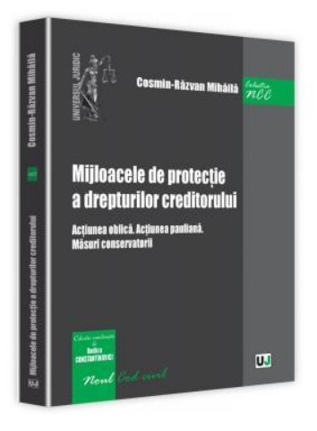 Mijloacele de protectie a drepturilor creditorului. Actiunea oblica. Actiunea pauliana. Masuri conservatorii