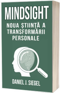 Mindsight: noua stiinta a transformarii personale, editia a II-a