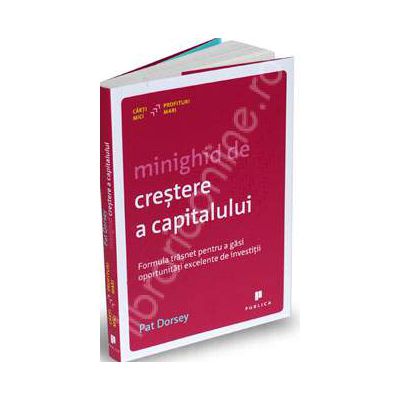 Minighid de crestere a capitalului. Formula trasnet pentru a gasi oportunitati excelente de investitii