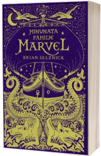 Minunata familie Marvel - Brian Selznick