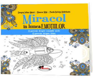 Miracol in lumea emotiilor. O poveste despre emotiile mele. O poveste despre mine