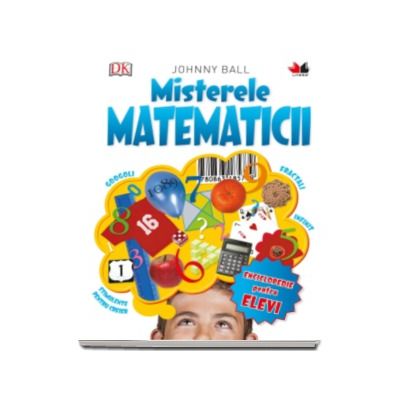 Misterele matematicii - Enciclopedie pentru elevi