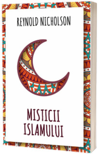 Misticii islamului - Reynold Nicholson