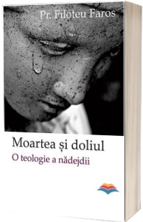 Moartea si doliul. O teologie a nadejdii