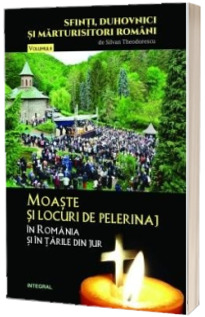 Moaste si locuri de pelerinaj in Romania si in tarile din jur