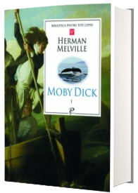 Moby Dick. Volumul I- Biblioteca pentru toti copiii