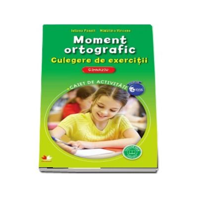 Moment ortografic. Culegere de exerciÈ›ii. Gimnaziu  - Caiet de activitati (Colectia Elevul Destept)