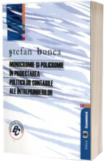 Monocromie si policromie in proiectarea politicilor contabile ale intreprinderilor