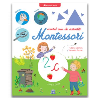 Montessori acasa: Caietul meu de activitati Montessori