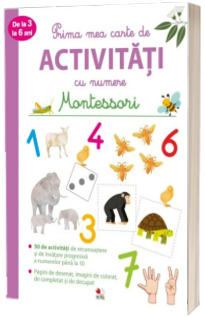 Montessori - Prima mea carte de Activitati cu numere de la 3 la 6 ani