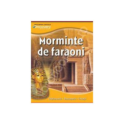 Morminte de faraoni. Exploreaza - descopera -invata