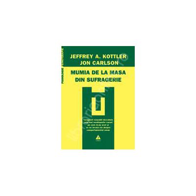 Mumia de la masa din sufragerie. Cele mai neobisnuite 32 de cazuri de psihoterapie. Editia a doua, revizuita