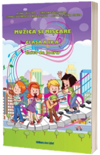 Muzica si miscare caiet de lucru pentru clasa a IV-a - Contine CD Gratuit (Adina Grigore)