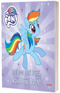 My Little Pony. Esti cea mai buna, Rainbow Dash!