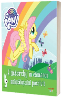 My Little Pony. Fluttershy in cautarea animalutului potrivit