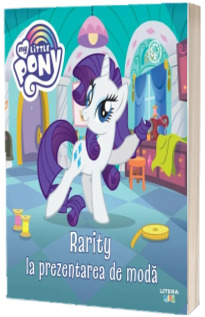 My Little Pony. Rarity la prezentarea de moda