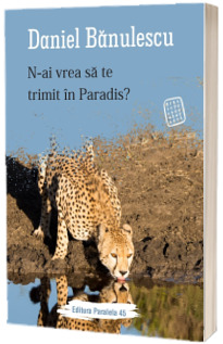 N-ai vrea sa te trimit in Paradis?