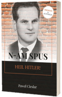 N-am spus Heil Hitler!