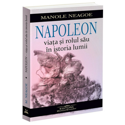 Napoleon. Viata si rolul sau in istoria lumii