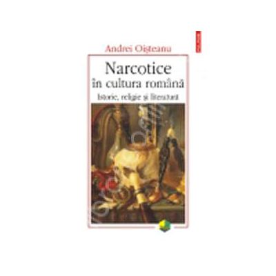 Narcotice in cultura romana. Istorie, religie si literatura