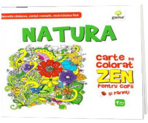 Natura. Carte de colorat ZEN pentru copii si parinti - Dezvolta rabdarea, simtul cromatic, motricitatea fina