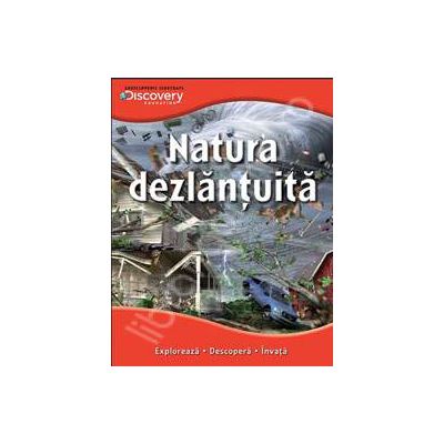 Natura dezlantuita. Exploreaza - descopera - invata