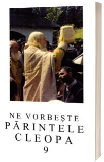 Ne vorbeste Parintele Cleopa (vol 9)