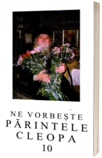 Ne vorbeste Parintele Cleopa (volumul 10)