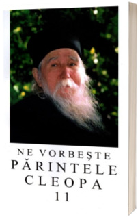 Ne vorbeste Parintele Cleopa (volumul 11)