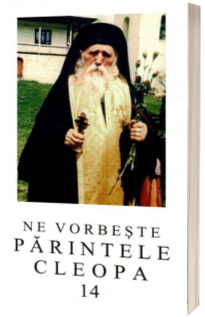 Ne vorbeste Parintele Cleopa (volumul 14)