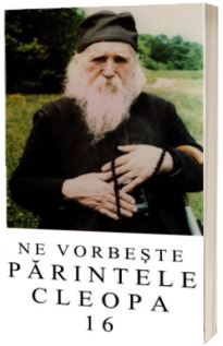 Ne vorbeste Parintele Cleopa (volumul 16)