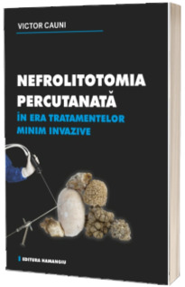 Nefrolitotomia percutanata in era tratamentelor minim invazive