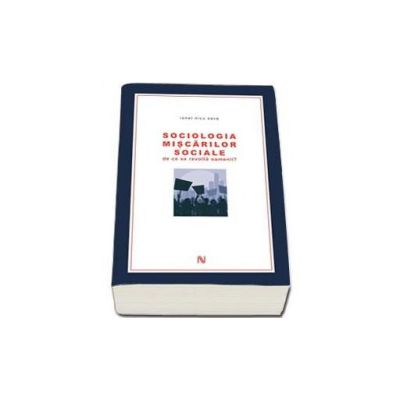 Sociologia miscarilor sociale. De ce se revolta oamenii? - Ionel Nicu Sava
