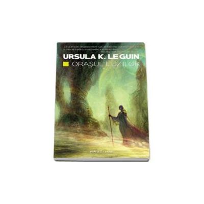 Orasul iluziilor - Ursula K. Le Guin