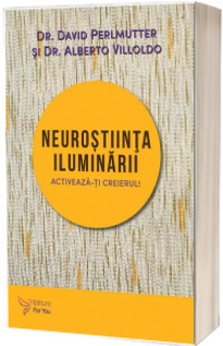 Neurostiinta iluminarii. Activeaza-ti creierul!