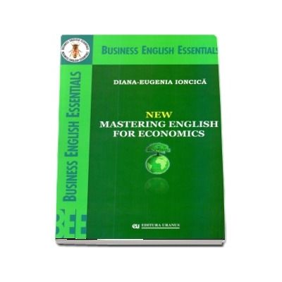 New Mastering English For Economics - Diana-Eugenia Ioncica (Business English Essentials)