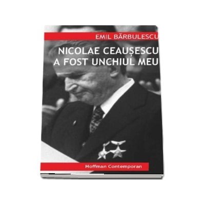 Nicolae Ceausescu a fost unchiul meu