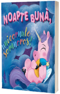 Noapte buna, unicornule somnoros!