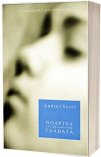 Noaptea in care am fost tradata (Andres Sorel)