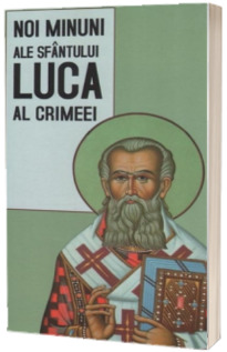 Noi minuni ale Sfantului Luca al Crimeei