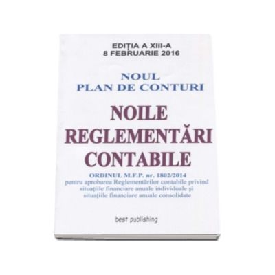 Noile reglementari contabile A4 - editia a XIII-a - Actualizata la 8 februarie 2016