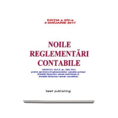 Noile reglementari contabile - Format A5 - editia a XIV-a - Actualizata la 4 ianuarie 2017