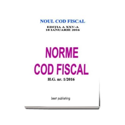 Norme Cod fiscal format A4 - editia a XXV-a - 18 ianuarie 2016 - NORMELE NOULUI COD FISCAL