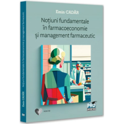 Notiuni fundamentale in farmacoeconomie si management farmaceutic