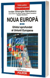 Noua Europa. Volumul III: Ghidul aprofundat al Uniunii Europene