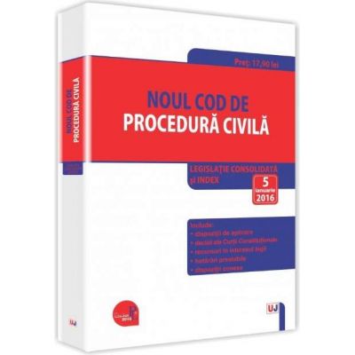 Noul Cod de procedura civila 2016 - Legislatie consolidata si INDEX: 5 ianuarie 2016