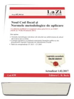 Noul Cod fiscal si Normele metodologice de aplicare. Cod 630. Actualizat la 1.02.2017. Cu ultimele modificari si completari aduse prin O.U.G. nr. 9-2017 (M.Of. nr. 79 din 30 ianuarie 2017)