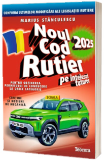 Noul cod rutier 2025 pe intelesul tuturor, pentru obtinerea permisului de conducere la orice categorie