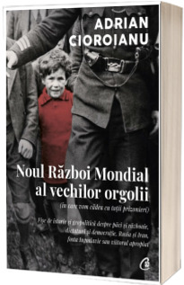 Noul Razboi Mondial al vechilor orgolii (in care vom cadea cu totii prizonieri)