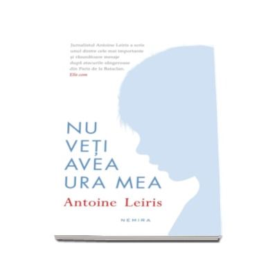 Nu veti avea ura mea - Antoine Leiris